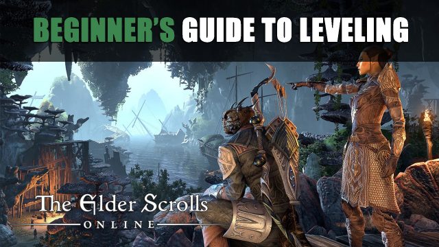 Elder Scrolls Online – A Beginner’s Guide to Leveling