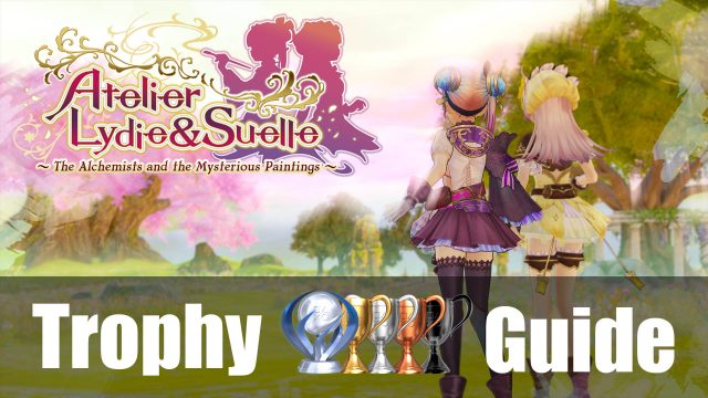 Atelier Lydie & Suelle: The Alchemists and The Mysterious Paintings Trophy & Achievement Guide & Roadmap