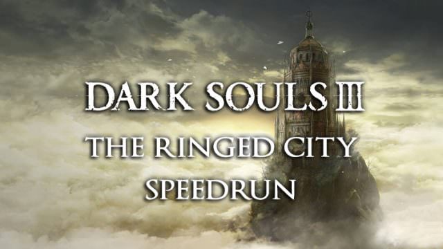 Dark Souls 3: The Ringed City | The Ringed City Speedrun